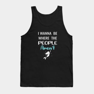 I Wanna Be Where The People aren't Women Funny Graphic Tank Top